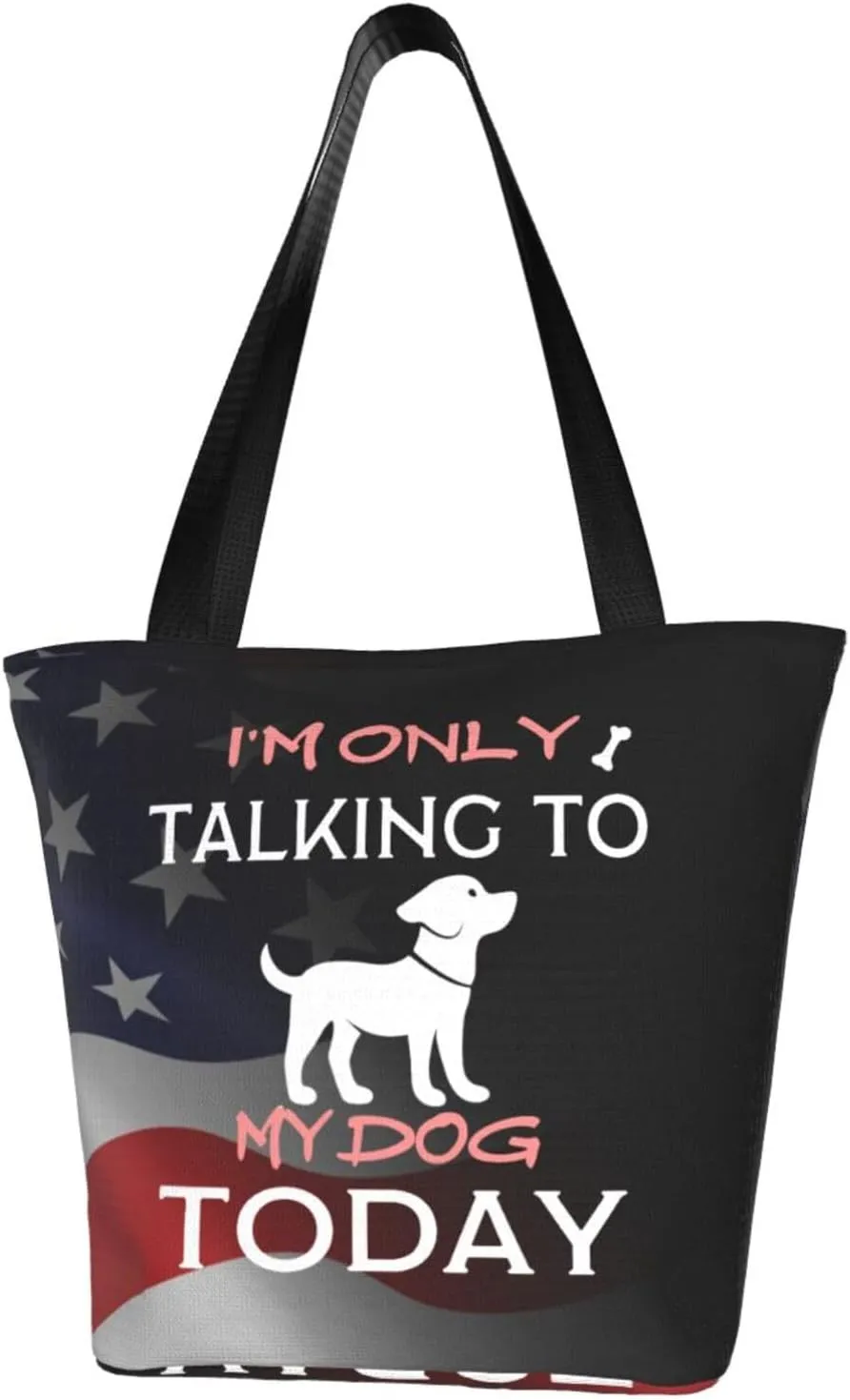 I'M Only Talking To My Dog Today Fashion Shoulder Bag Large Capacity For Man Or Woman